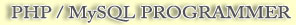 PHP / MySQL PROGRAMMER
